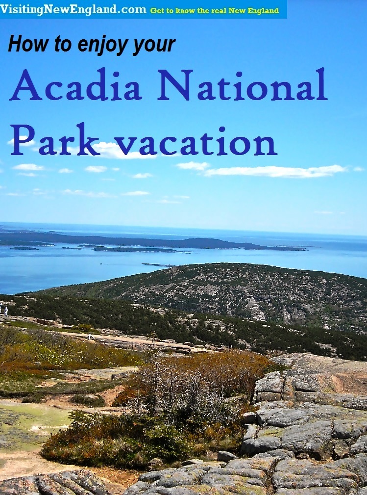 A local New Englander offers travel tips on how to enjoy your Acadia National Park, Maine, vacation.