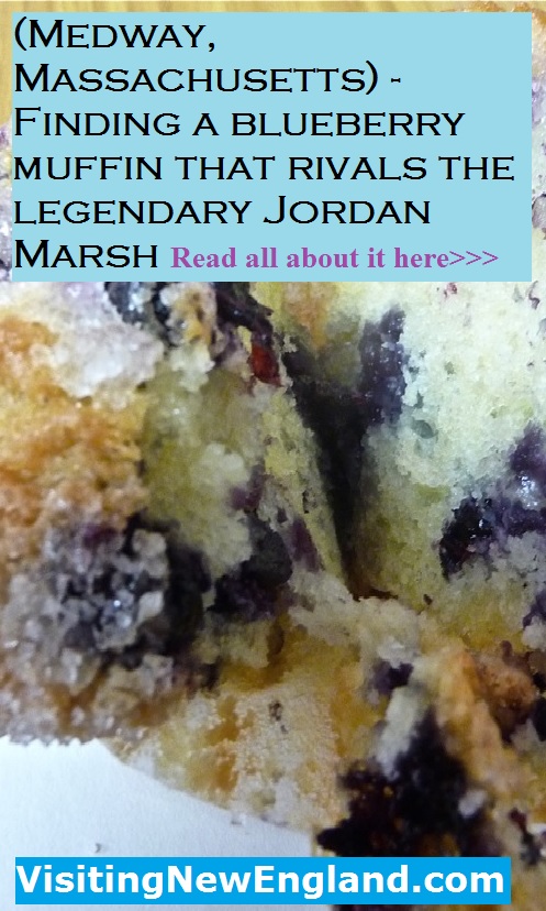 The Muffin House in Medway, Mass., makes a blueberry muffin every bit as good as the legendary, former Jordan Marsh department store, maybe even better.